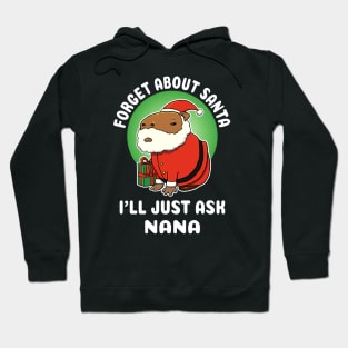 Forget about Santa I'll just ask Nana Capybara Christmas Hoodie